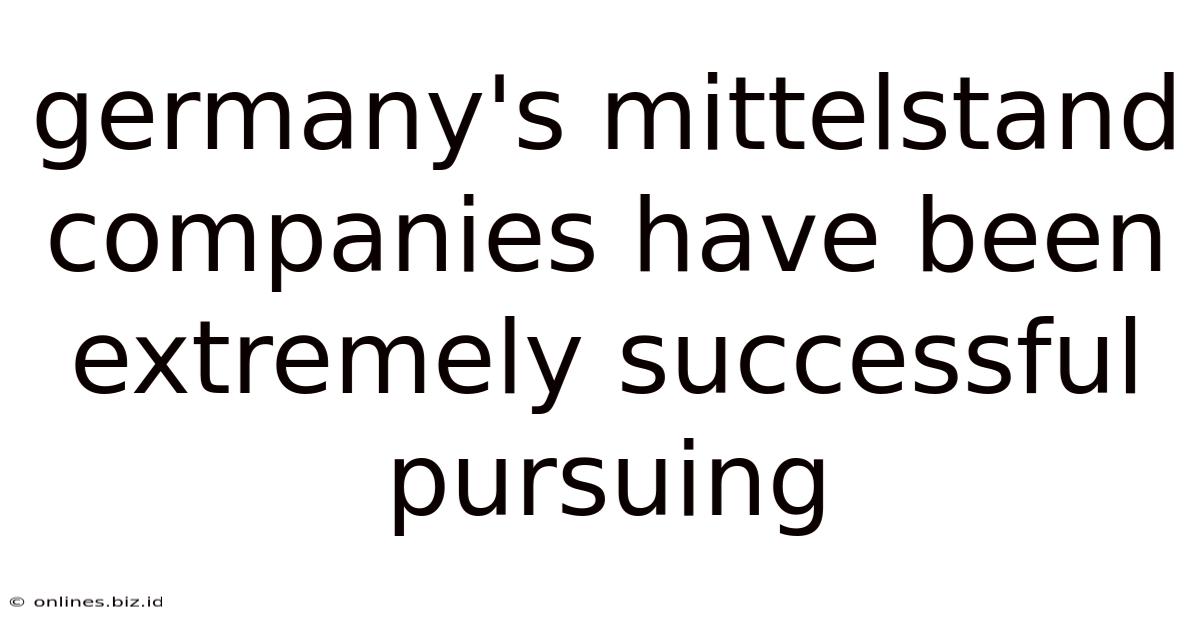 Germany's Mittelstand Companies Have Been Extremely Successful Pursuing