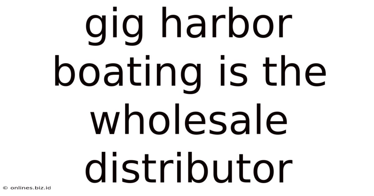 Gig Harbor Boating Is The Wholesale Distributor