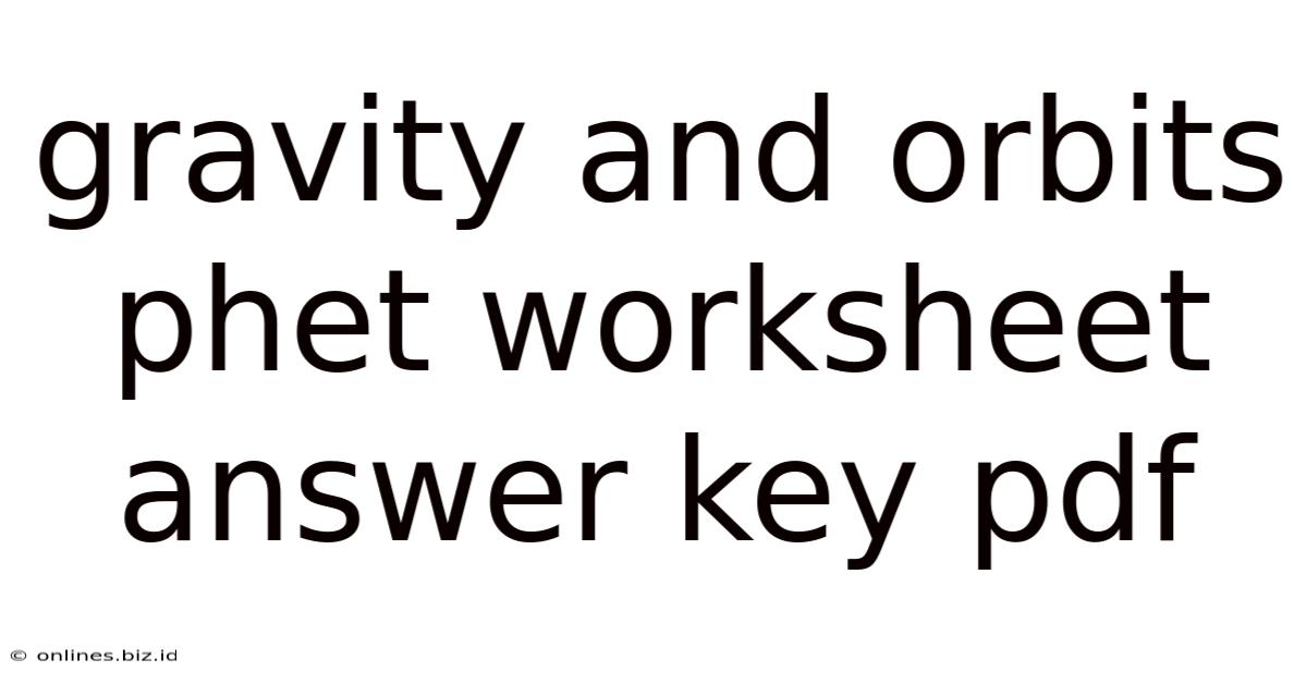 Gravity And Orbits Phet Worksheet Answer Key Pdf