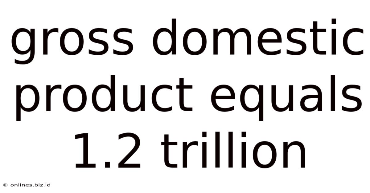 Gross Domestic Product Equals 1.2 Trillion