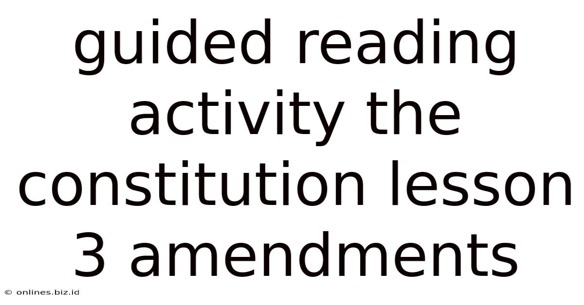 Guided Reading Activity The Constitution Lesson 3 Amendments