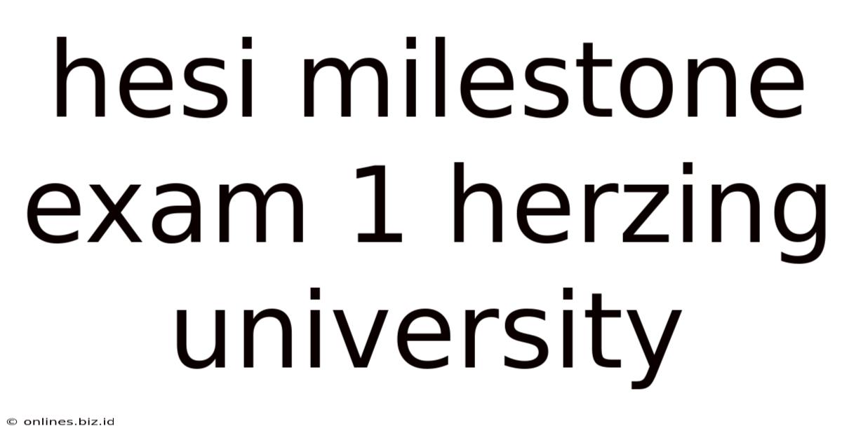 Hesi Milestone Exam 1 Herzing University