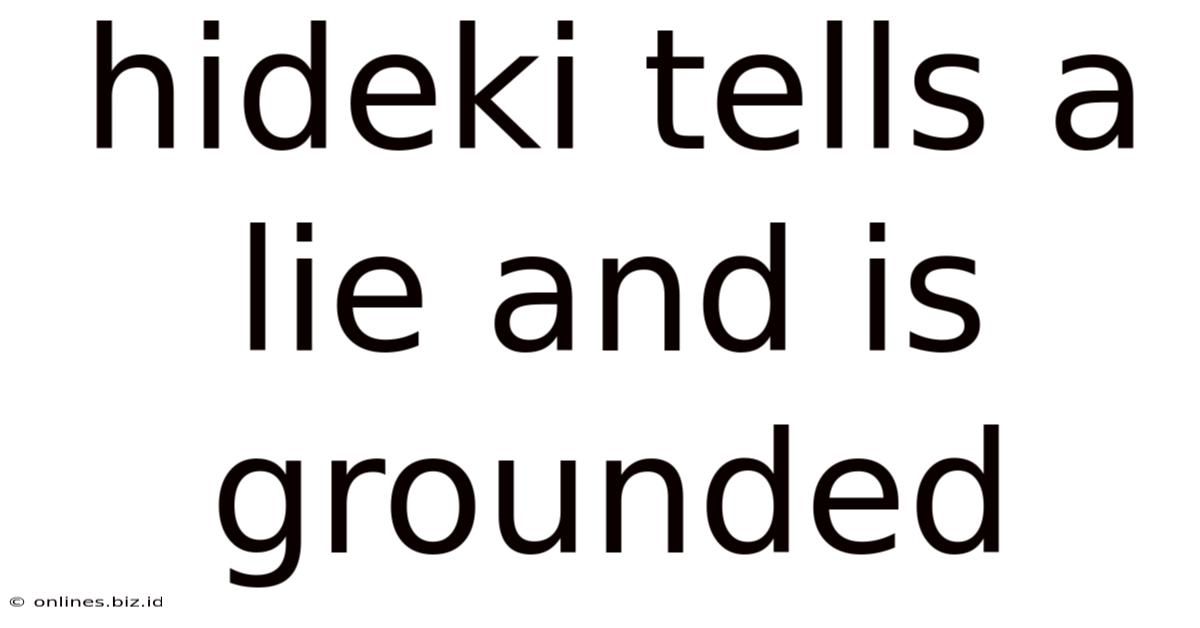 Hideki Tells A Lie And Is Grounded