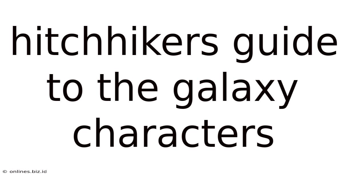 Hitchhikers Guide To The Galaxy Characters