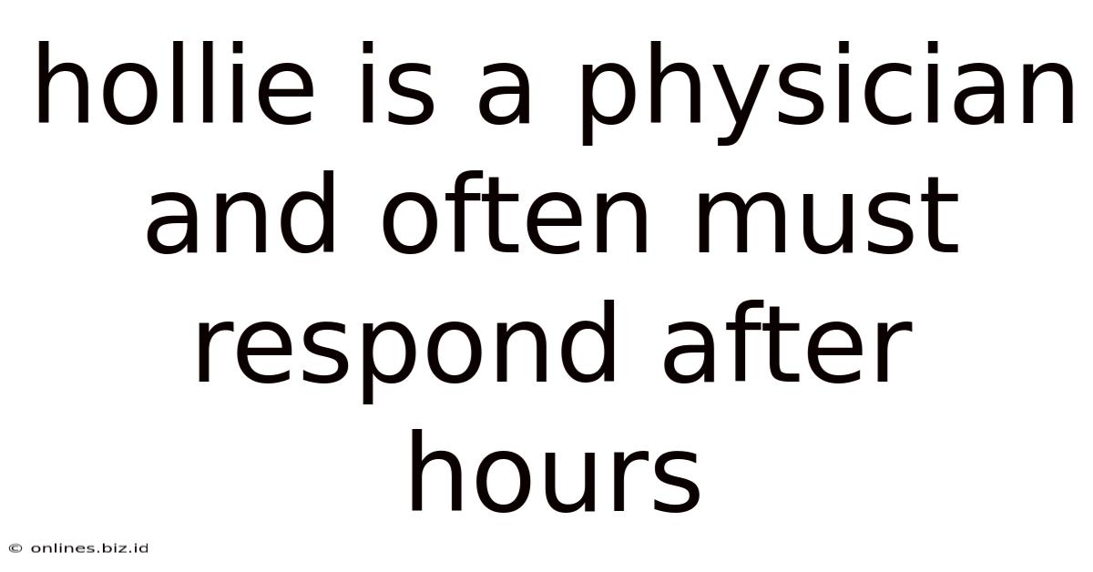 Hollie Is A Physician And Often Must Respond After Hours