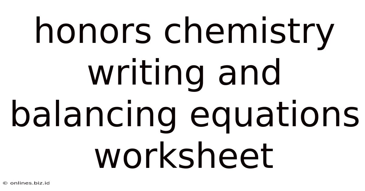 Honors Chemistry Writing And Balancing Equations Worksheet