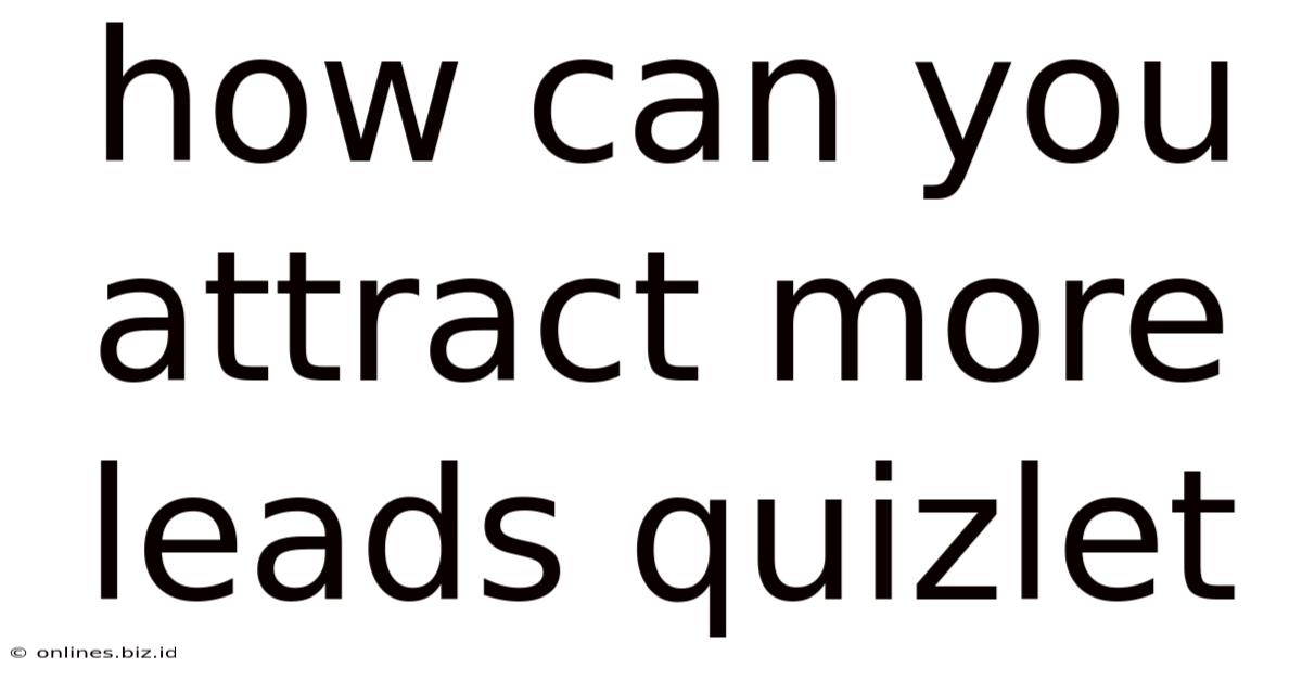 How Can You Attract More Leads Quizlet