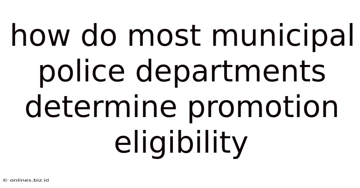 How Do Most Municipal Police Departments Determine Promotion Eligibility