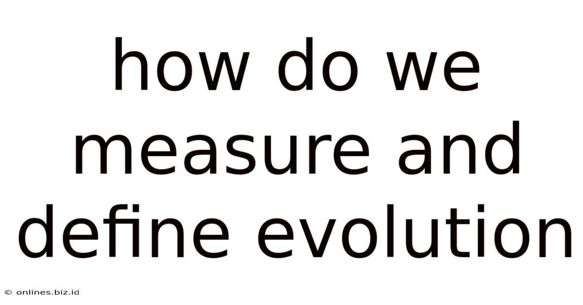 How Do We Measure And Define Evolution
