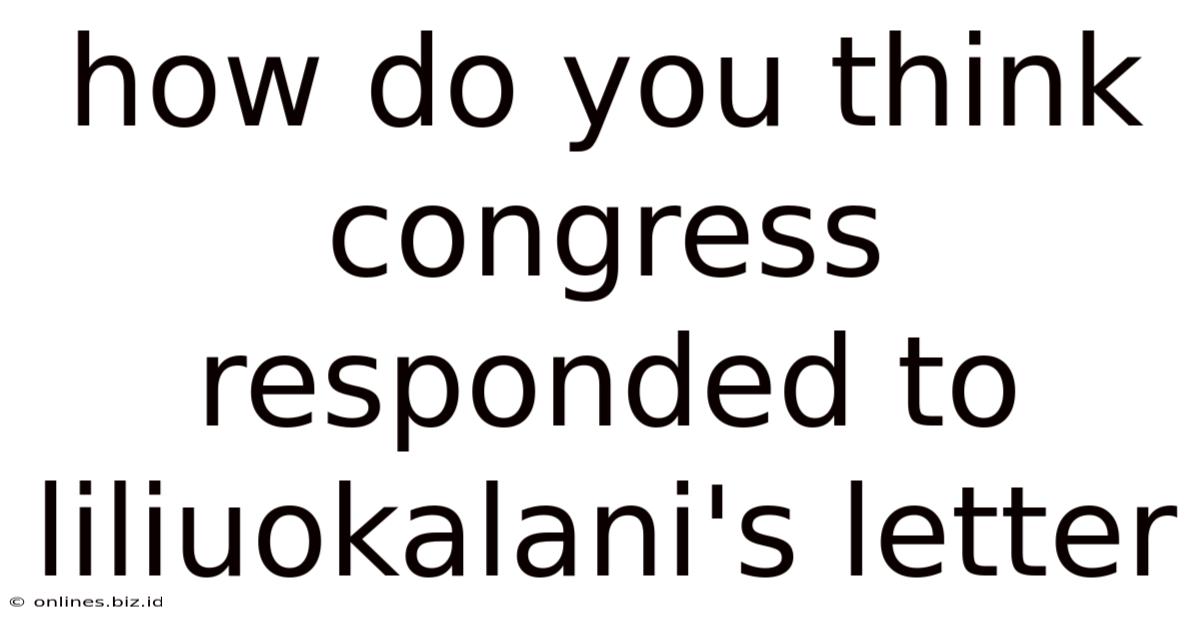 How Do You Think Congress Responded To Liliuokalani's Letter