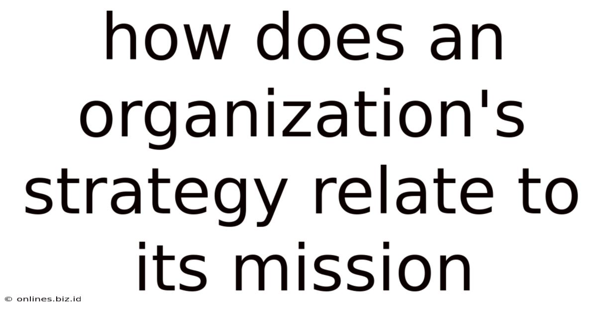 How Does An Organization's Strategy Relate To Its Mission