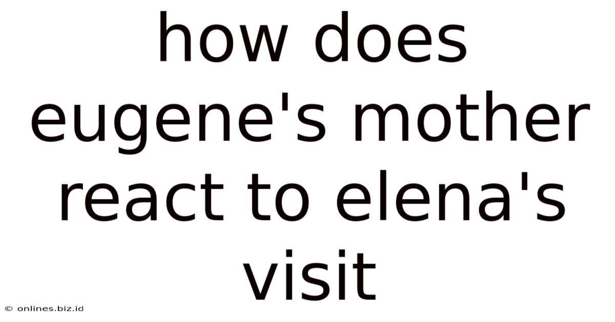 How Does Eugene's Mother React To Elena's Visit