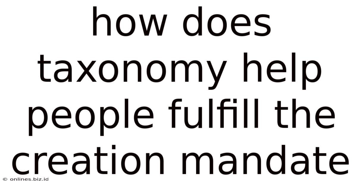How Does Taxonomy Help People Fulfill The Creation Mandate