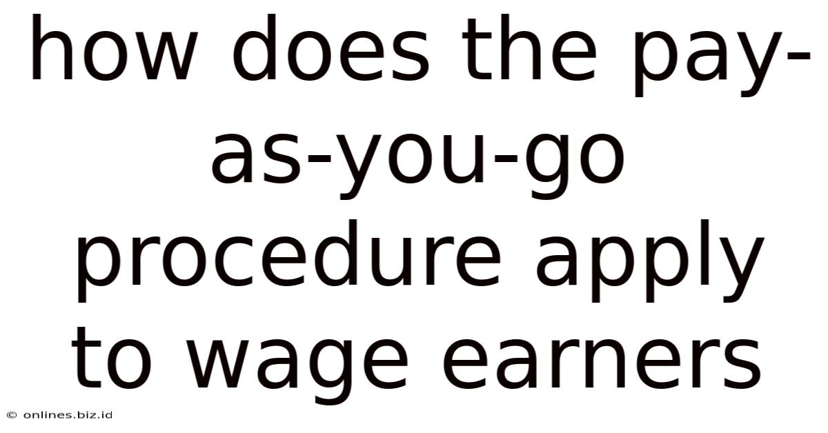 How Does The Pay-as-you-go Procedure Apply To Wage Earners