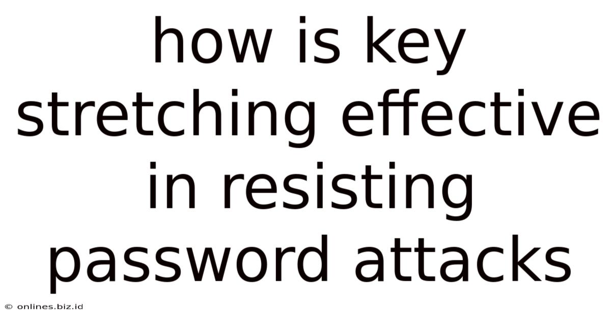How Is Key Stretching Effective In Resisting Password Attacks