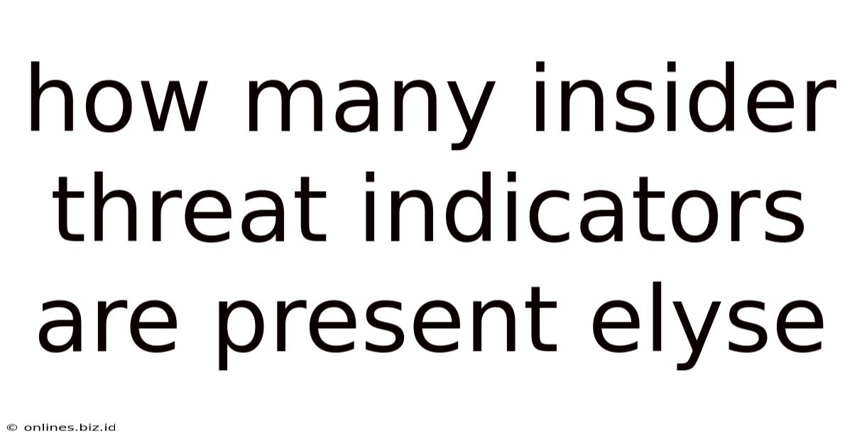 How Many Insider Threat Indicators Are Present Elyse