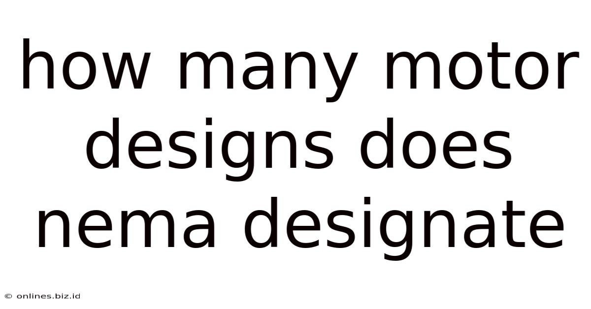 How Many Motor Designs Does Nema Designate