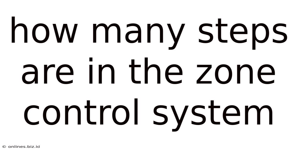 How Many Steps Are In The Zone Control System
