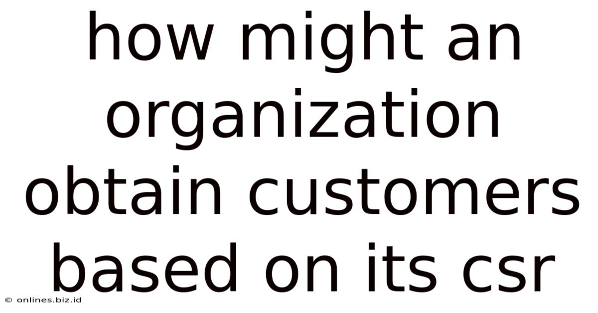 How Might An Organization Obtain Customers Based On Its Csr
