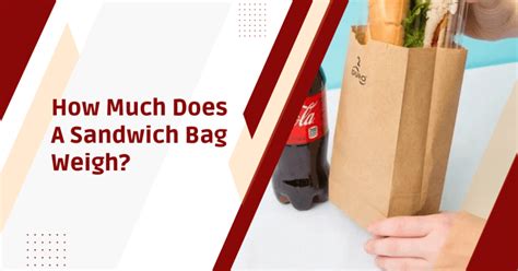 How Much Do A Sandwich Bag Weigh