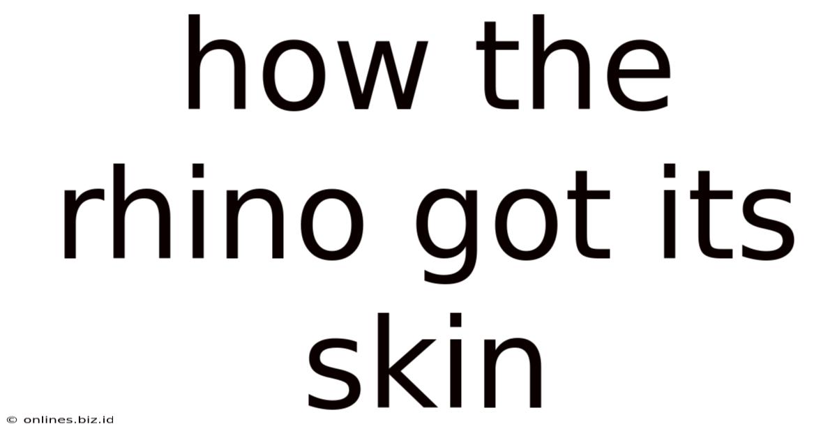 How The Rhino Got Its Skin