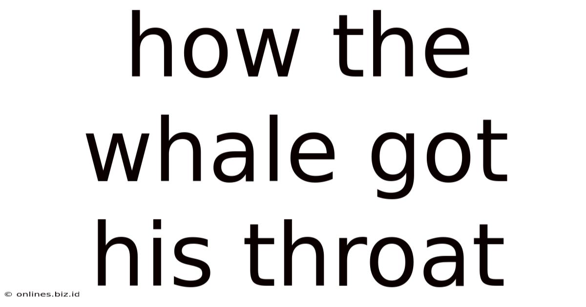 How The Whale Got His Throat