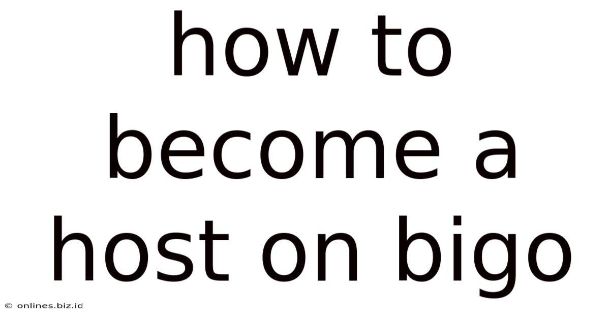 How To Become A Host On Bigo