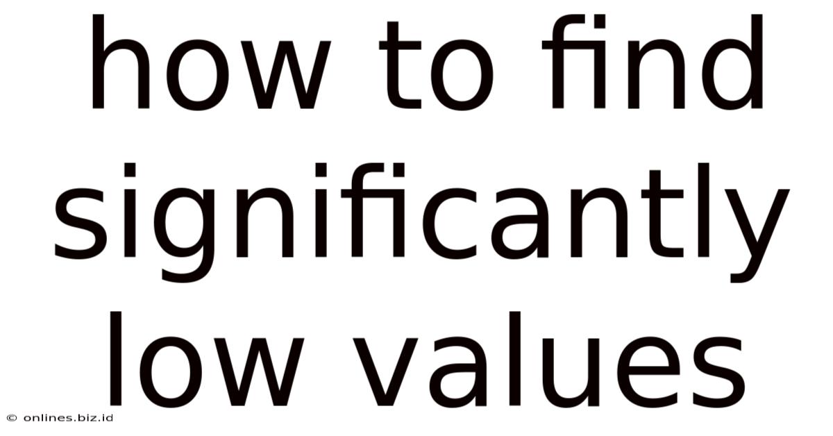 How To Find Significantly Low Values