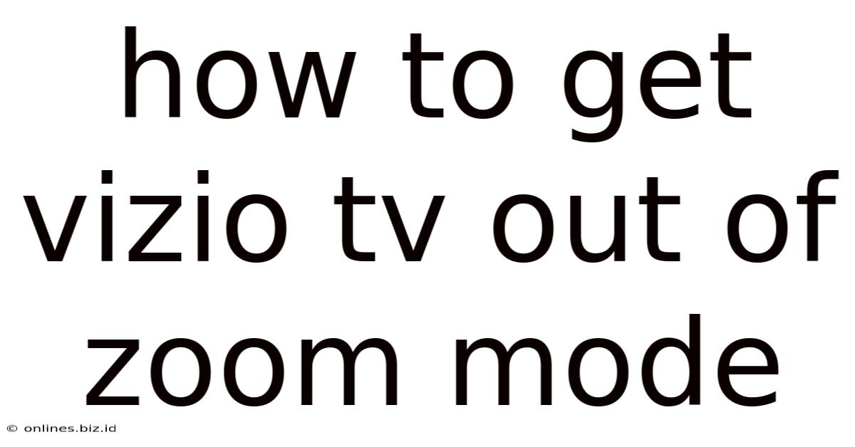 How To Get Vizio Tv Out Of Zoom Mode