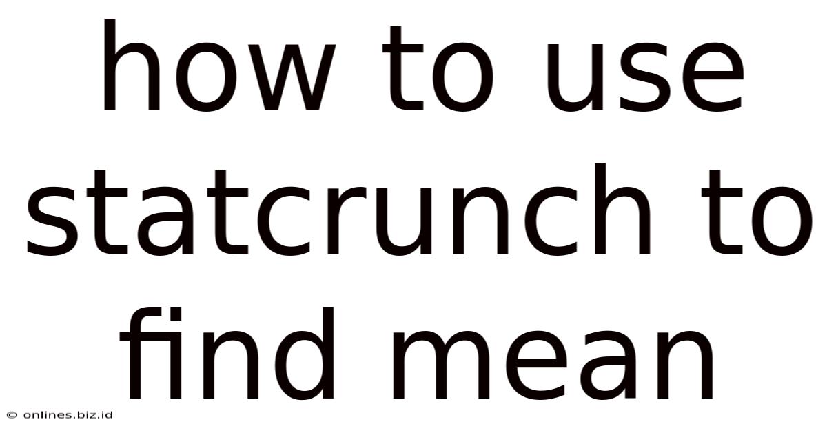 How To Use Statcrunch To Find Mean
