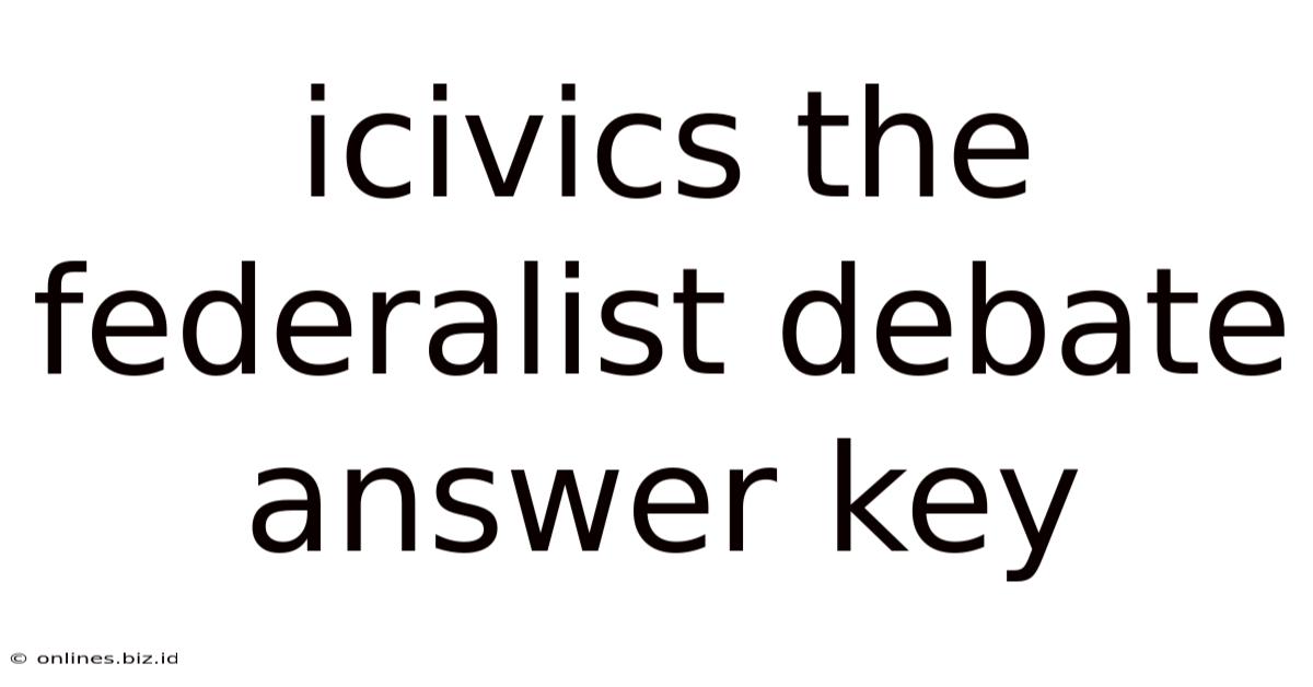 Icivics The Federalist Debate Answer Key