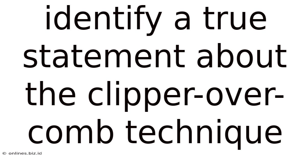 Identify A True Statement About The Clipper-over-comb Technique