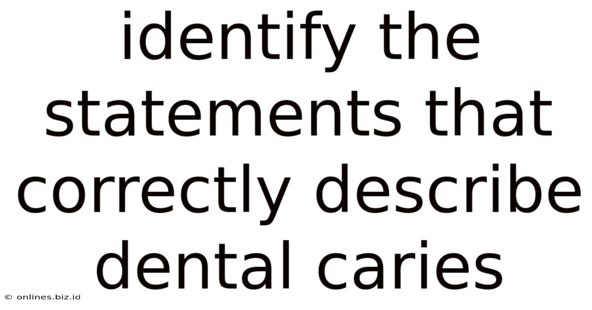 Identify The Statements That Correctly Describe Dental Caries