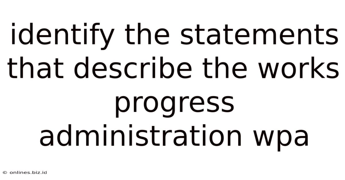 Identify The Statements That Describe The Works Progress Administration Wpa