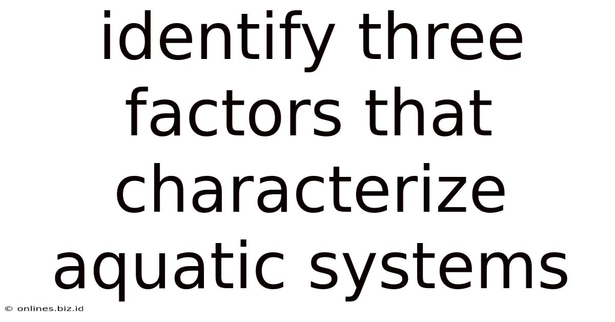 Identify Three Factors That Characterize Aquatic Systems