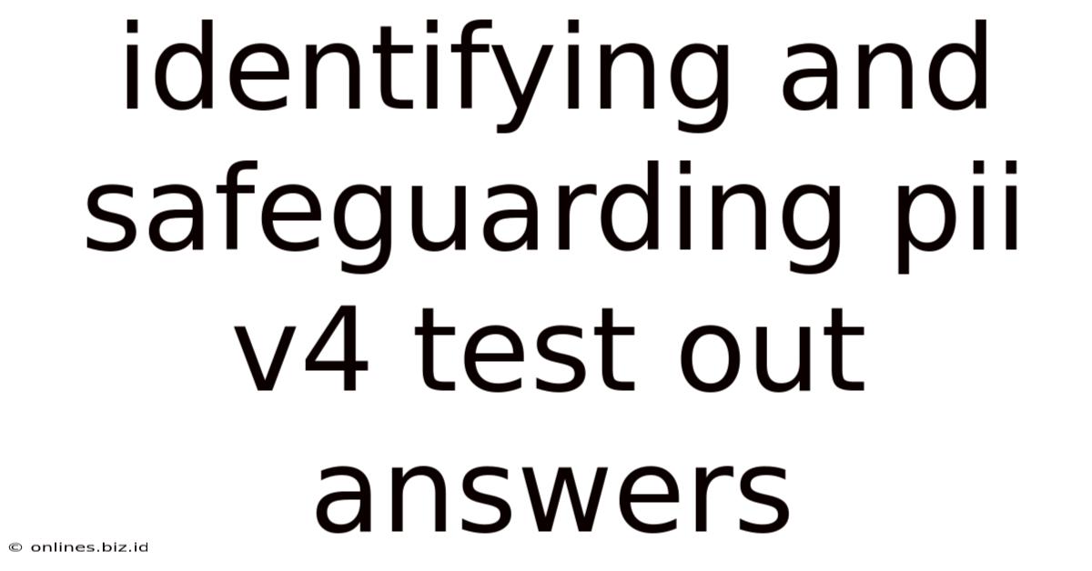 Identifying And Safeguarding Pii V4 Test Out Answers