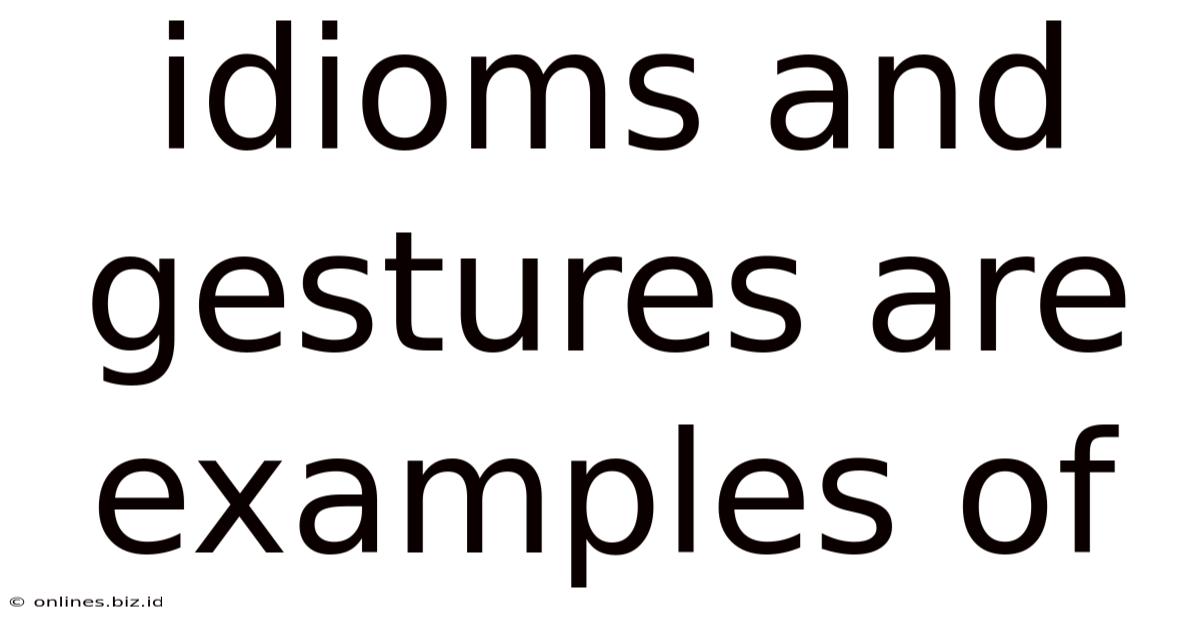 Idioms And Gestures Are Examples Of