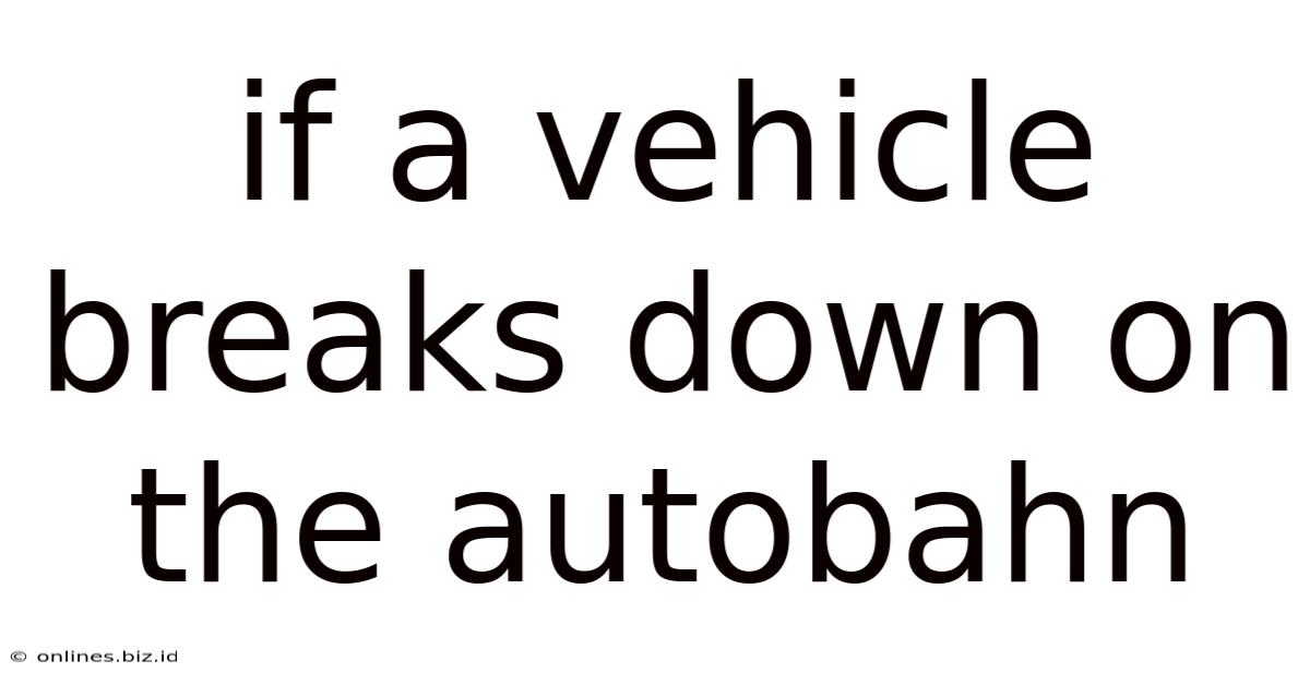 If A Vehicle Breaks Down On The Autobahn