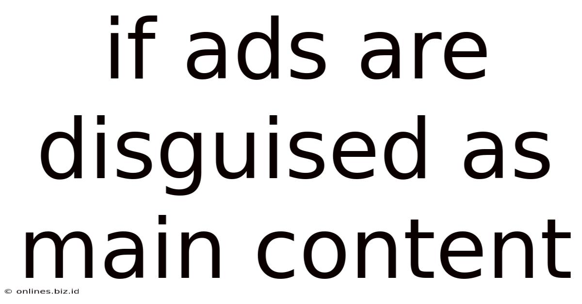If Ads Are Disguised As Main Content
