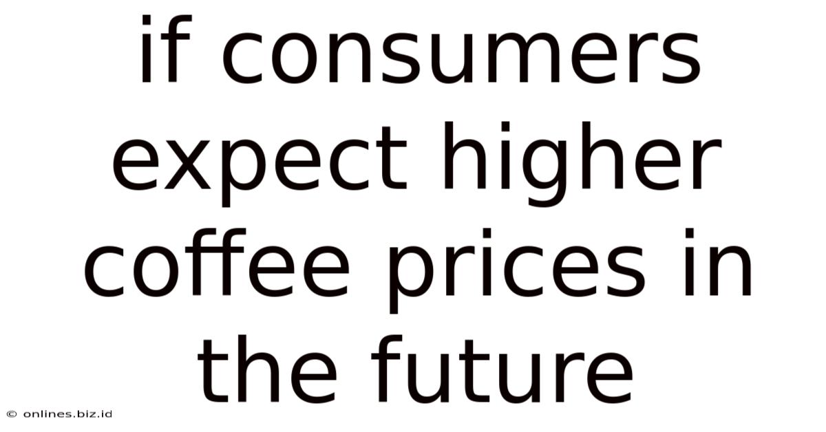 If Consumers Expect Higher Coffee Prices In The Future