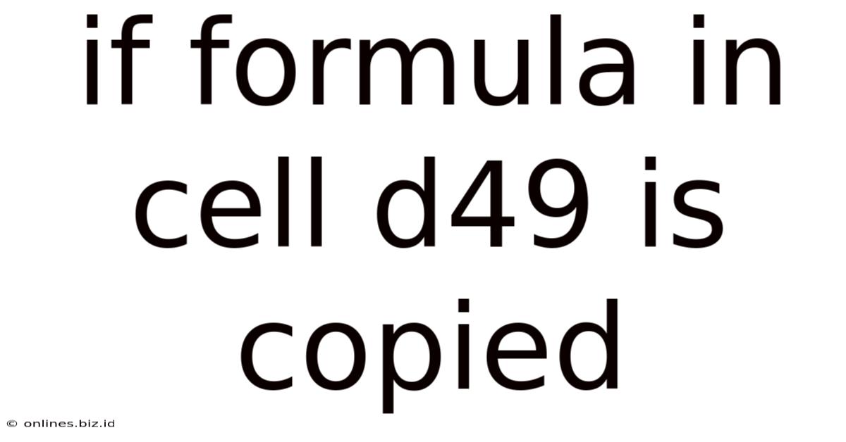 If Formula In Cell D49 Is Copied