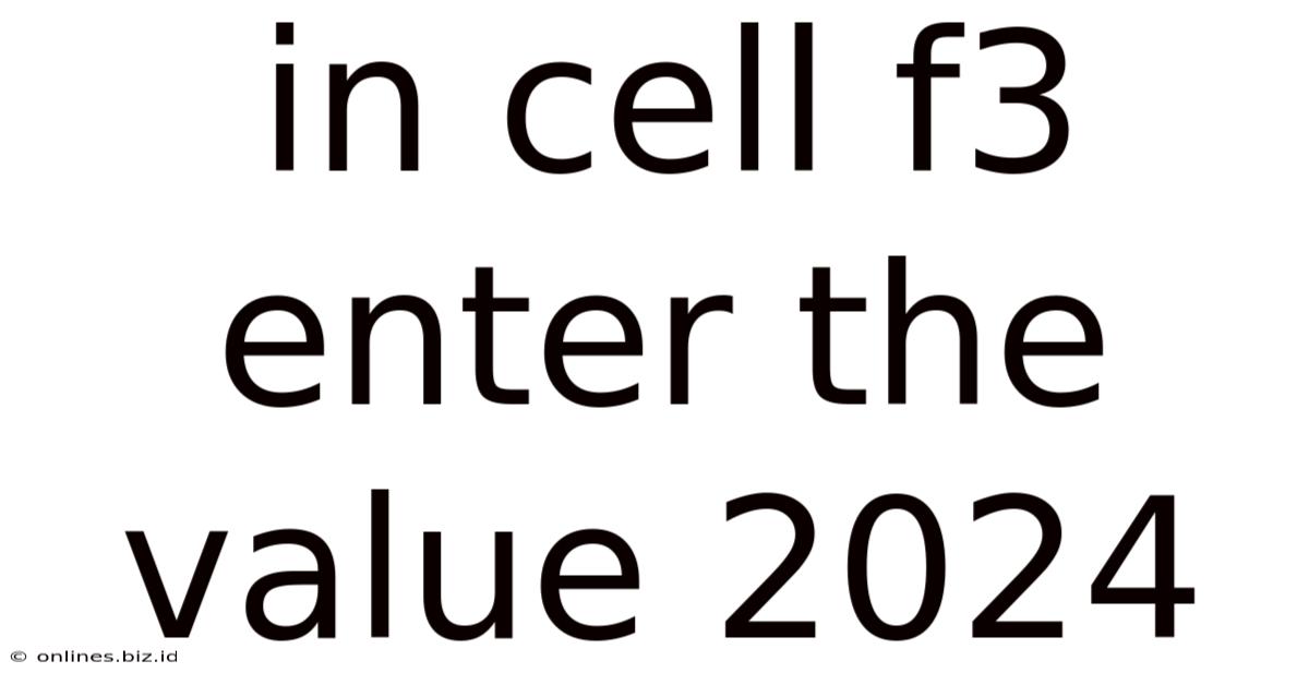 In Cell F3 Enter The Value 2024