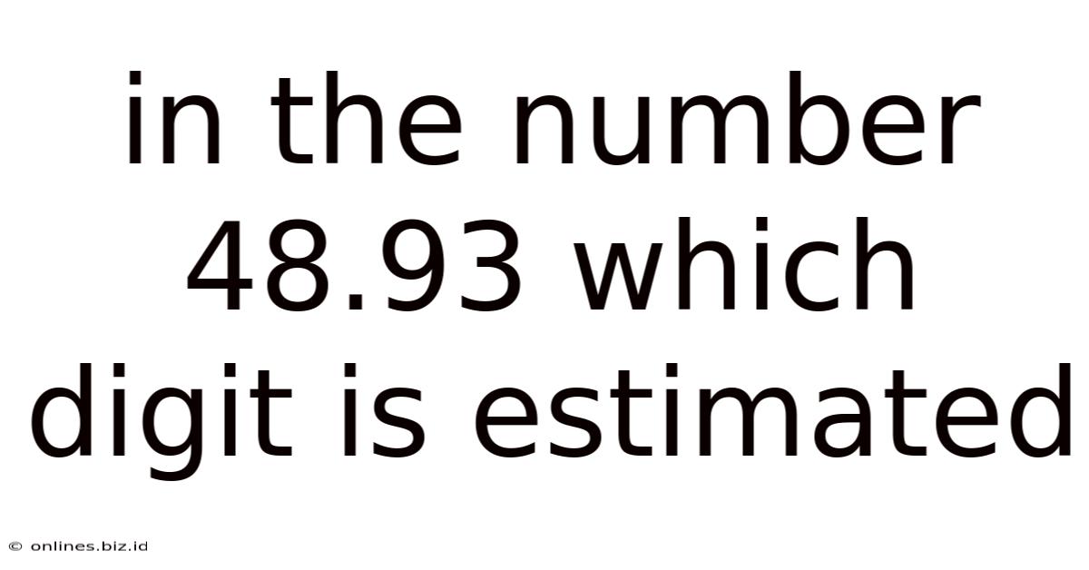 In The Number 48.93 Which Digit Is Estimated