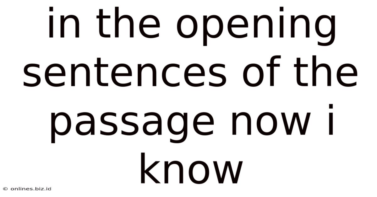 In The Opening Sentences Of The Passage Now I Know