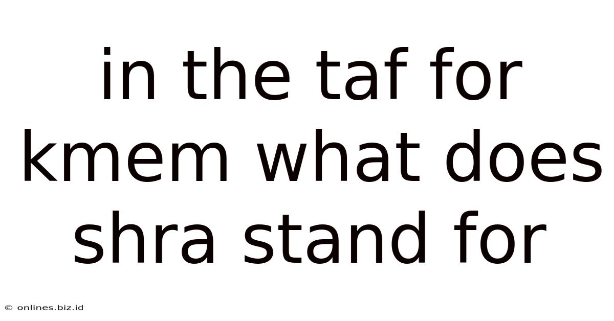In The Taf For Kmem What Does Shra Stand For