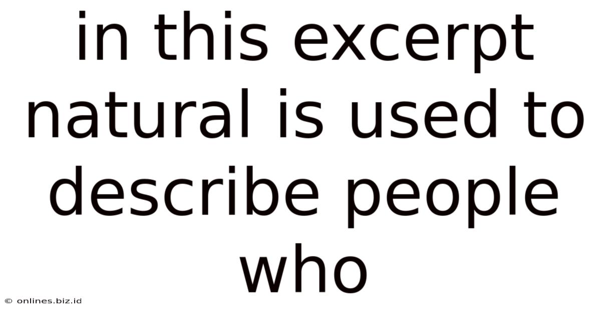 In This Excerpt Natural Is Used To Describe People Who