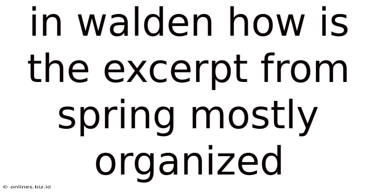 In Walden How Is The Excerpt From Spring Mostly Organized