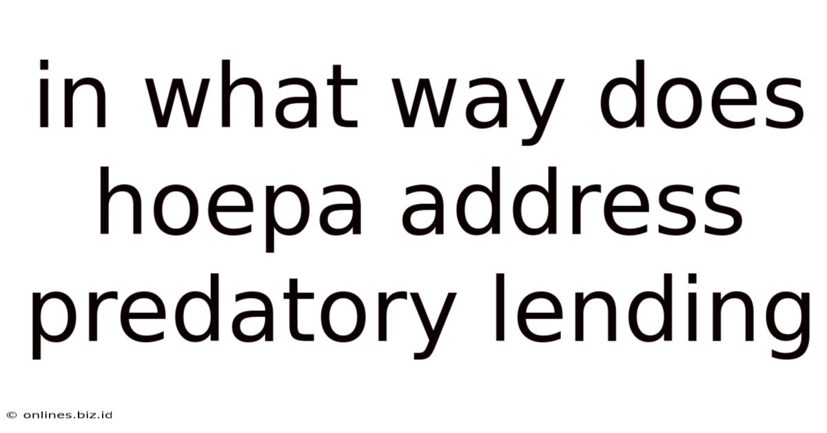 In What Way Does Hoepa Address Predatory Lending