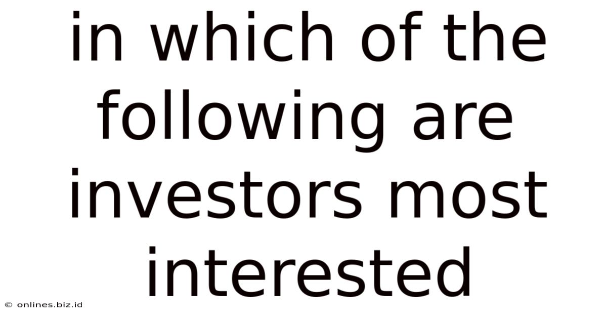 In Which Of The Following Are Investors Most Interested