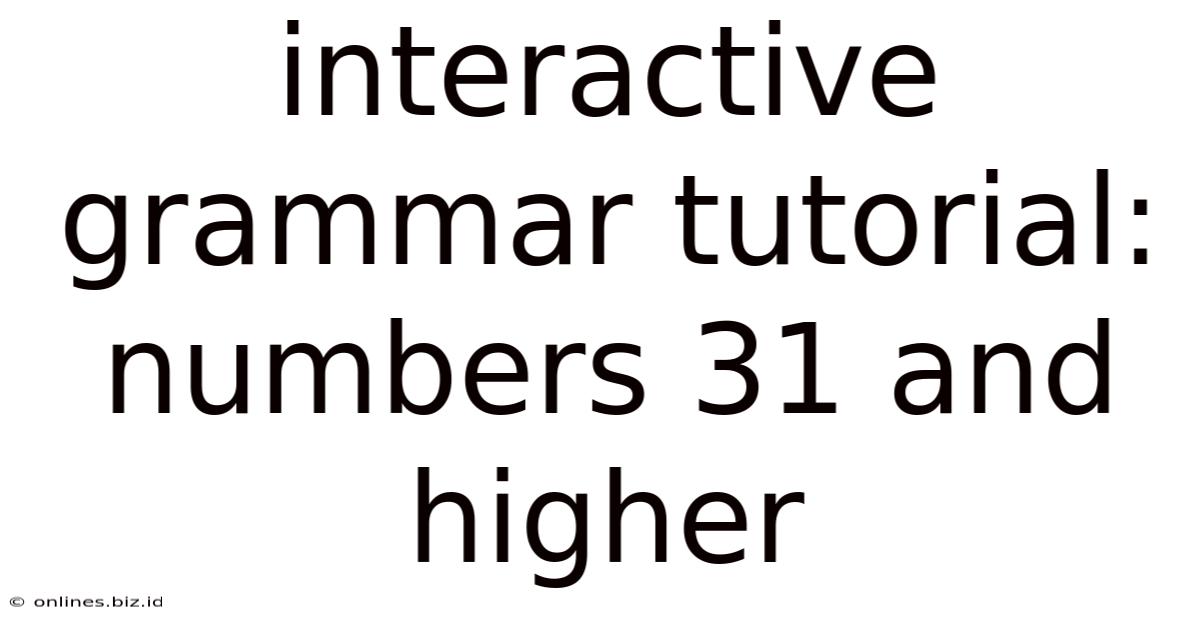 Interactive Grammar Tutorial: Numbers 31 And Higher